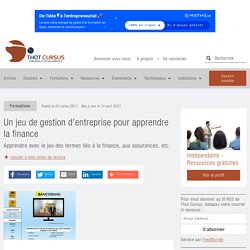 Un jeu de gestion d'entreprise pour apprendre la finance - Thot Cursus