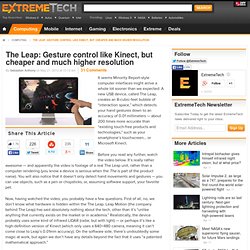 The Leap: Gesture control like Kinect, but cheaper and much higher resolution