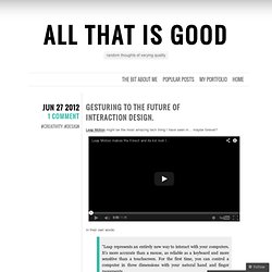 Gesturing to the future of interaction design. « ALL THAT IS GOOD