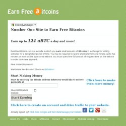 EarnFreeBitcoins.com is a website in which you earn small amounts of Bitcoins in exchange for visiting websites for a designated period of time.