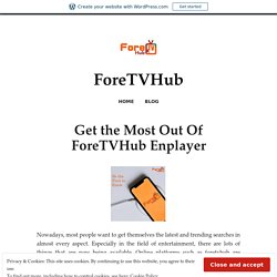 Get the Most Out Of ForeTVHub Enplayer – ForeTVHub