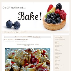 GET OFF YOUR BUTT AND BAKE!: PASTRY