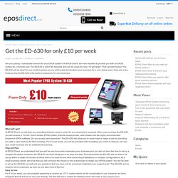 Get the ED-630 for only £10 per week - EPOS Direct