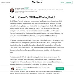 Get to Know Dr. William Weeks, Part 5 – Dr. William Weeks