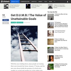 Get D.U.M.B.! The Value of Unattainable Goals