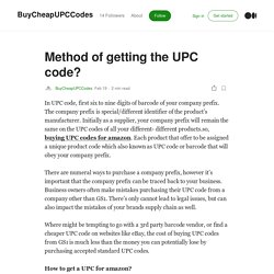 Method of getting the UPC code?. In UPC code, first six to nine digits…