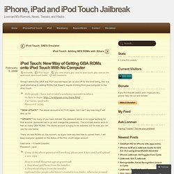 iPod Touch: New Way of Getting GBA ROMs onto iPod Touch With No Computer « iPhone, iPad and iPod Touch Jailbreak (Build 20111227031015)