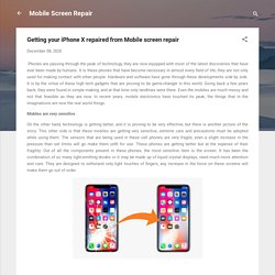 Getting your iPhone X repaired from Mobile screen repair