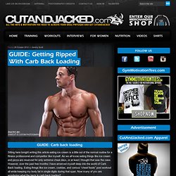 GUIDE: Getting Ripped With Carb Back Loading