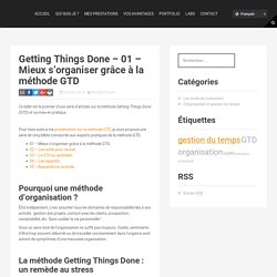 Getting Things Done – 01 – Mieux s’organiser grâce à la méthode GTD - Blandine Proust