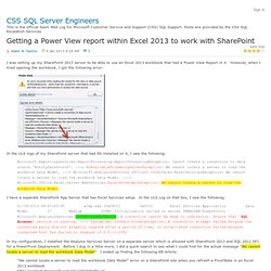Getting a Power View report within Excel 2013 to work with SharePoint - CSS SQL Server Engineers