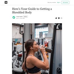 Here’s Your Guide to Getting a Shredded Body - Onest Health - Medium