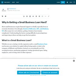 Why Is Getting a Small Business Loan Hard?