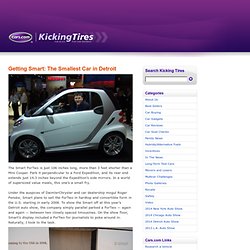 kickingtires Getting Smart The Smallest Car in Detroit