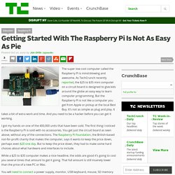 Getting Started With The Raspberry Pi Is Not As Easy As Pie