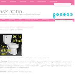 Ask Anna...: Getting Rid of that "Boy Smell" in the Bathroom