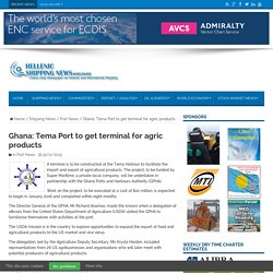 Ghana: Tema Port to get terminal for agric products