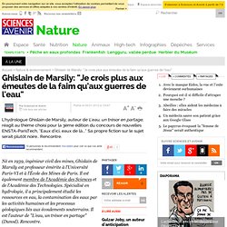 Ghislain de Marsily: "Je crois plus aux émeutes de la faim qu'aux guerres de l'eau"