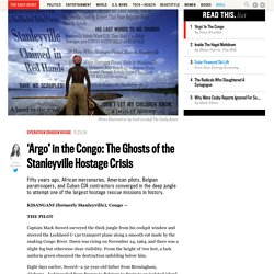 ‘Argo’ in the Congo: The Ghosts of the Stanleyville Hostage Crisis