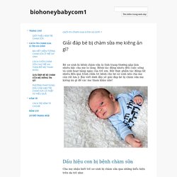 Giải đáp bé bị chàm sữa mẹ kiêng ăn gì? - biohoneybabycom1