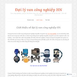 Giới thiệu về đại lý van công nghiệp HN – Đại lý van công nghiệp HN