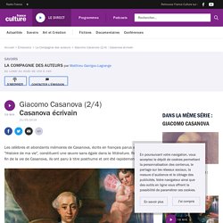 Giacomo Casanova (2/4) : Casanova écrivain