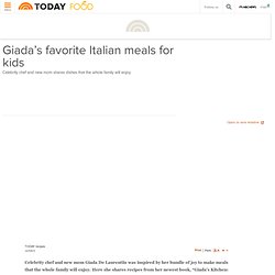 Giada’s favorite Italian meals for kids - foodwine - Today: Food: Recipe - TODAYshow.com