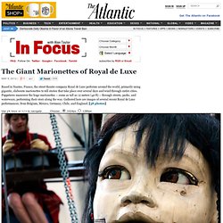 The Giant Marionettes of Royal de Luxe - In Focus