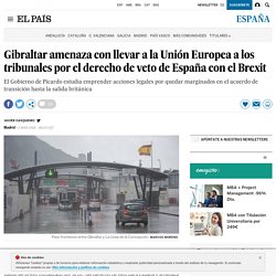 Gibraltar amenaza con llevar a la Unión Europea a los tribunales por el derecho de veto de España con el Brexit