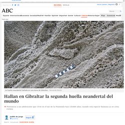 Hallan en Gibraltar la segunda huella neandertal del mundo