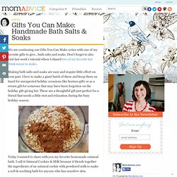 The Motherload » Gifts You Can Make: Handmade Bath Salts & Soaks