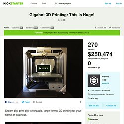 Gigabot 3D Printing: This is Huge! by re:3D