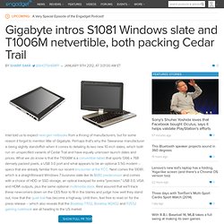 Gigabyte intros S1081 Windows slate and T1006M netvertible, both packing Cedar Trail