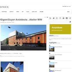Gigon/Guyer Architects . Atelier WW löwenbräu-areal – arts center . zurich