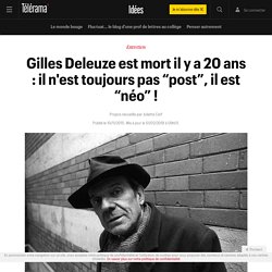 Gilles Deleuze est mort il y a 20 ans : il n'est toujours pas “post”, il est “néo” ! - Idées