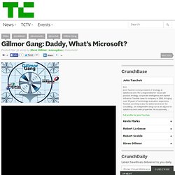 Gillmor Gang: Daddy, What’s Microsoft?