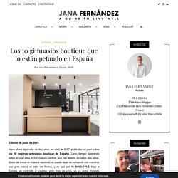 Los 10 gimnasios boutique que lo están petando en España - Jana Fernandez