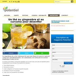 Un thé au gingembre et au curcuma pour désenfler