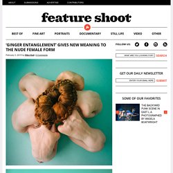 ‘Ginger Entanglement’ Gives New Meaning to the Nude Female Form