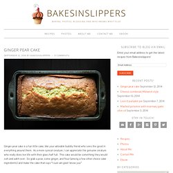 Ginger pear cake - Bakesinslippers