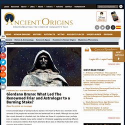 Giordano Bruno: What Led The Renowned Friar and Astrologer to a Burning Stake?