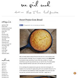 See Girl Cook - Sweet Potato Corn Bread
