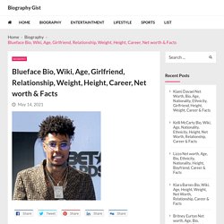 Blueface Bio, Wiki, Age, Girlfriend, Relationship, Weight, Height, Career, Net worth & Facts - Biography Gist