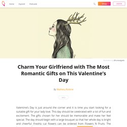 Charm Your Girlfriend with The Most Romantic Gifts on This Valentine’s Day - Matheiu Robine