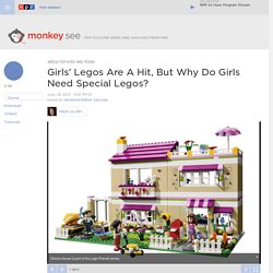 Girls' Legos Are A Hit, But Why Do Girls Need Special Legos? : Monkey See