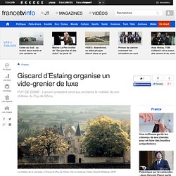 Giscard d'Estaing organise un vide-grenier de luxe