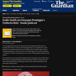 Zadie Smith on Giuseppe Pontiggia's Umberto Buti – books podcast