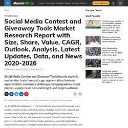 Social Media Contest and Giveaway Tools Market Research Report with Size, Share, Value, CAGR, Outlook, Analysis, Latest Updates, Data, and News 2020-2026