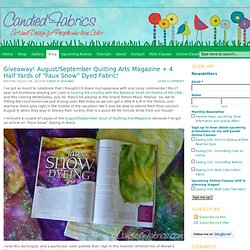 Giveaway! August/September Quilting Arts Magazine + 4 Half Yards of “Faux Snow” Dyed Fabric!