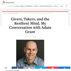 Givers, Takers, and the Resilient Mind. My Conversation with Adam Grant